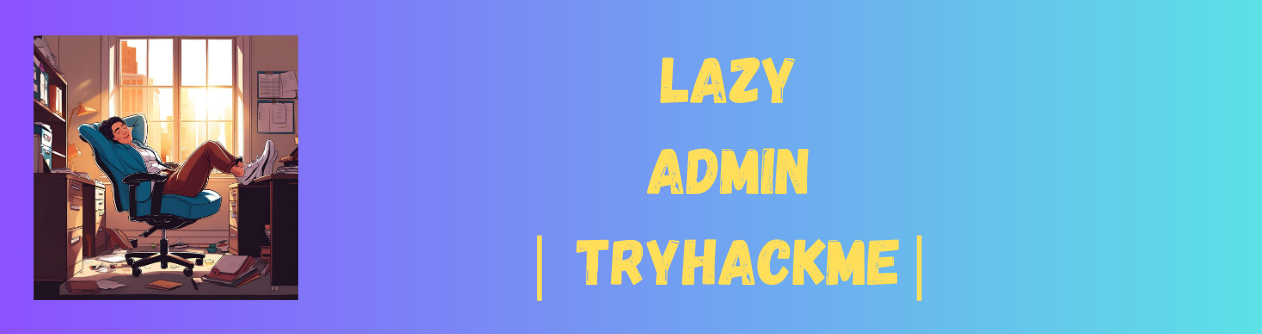 LazyAdmin TryHackMe Walkthrough